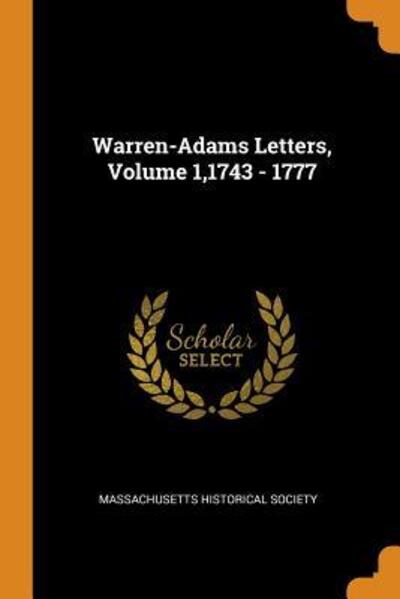 Cover for Massachusetts Historical Society · Warren-Adams Letters, Volume 1,1743 - 1777 (Paperback Book) (2018)