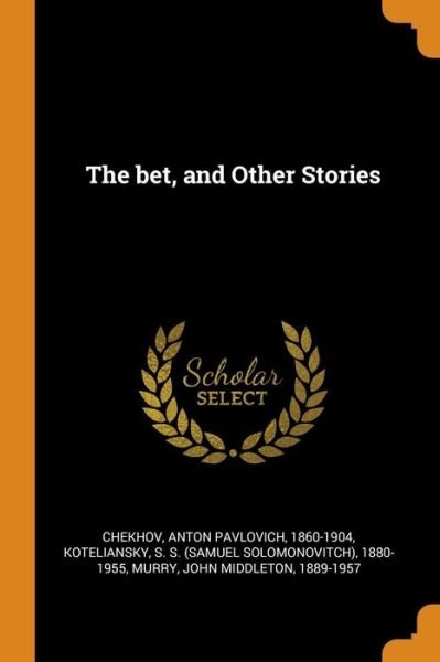 The Bet, and Other Stories - Anton Pavlovich Chekhov - Books - Franklin Classics Trade Press - 9780344563089 - October 31, 2018