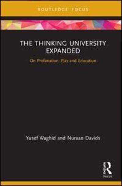 Cover for Yusef Waghid · The Thinking University Expanded: On Profanation, Play and Education - Routledge Research in Higher Education (Innbunden bok) (2019)