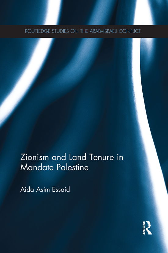 Cover for Aida Essaid · Zionism and Land Tenure in Mandate Palestine - Routledge Studies on the Arab-Israeli Conflict (Pocketbok) (2019)