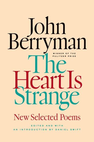 Cover for John Berryman · The Heart Is Strange: New Selected Poems (Hardcover Book) (2014)