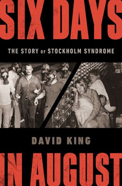 Cover for David King · Six Days in August - The Story of Stockholm Syndrome (Hardcover Book) (2020)