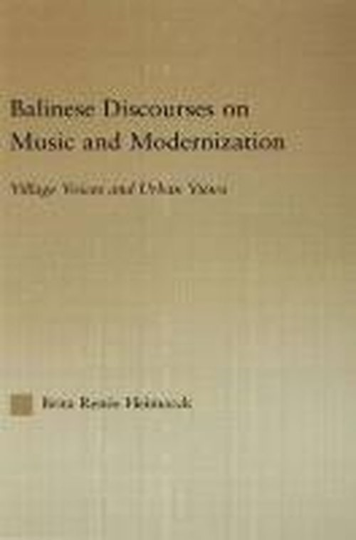 Cover for Brita Renee Heimarck · Balinese Discourses on Music and Modernization: Village Voices and Urban Views - Current Research in Ethnomusicology: Outstanding Dissertations (Hardcover Book) (2003)