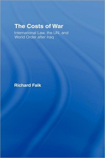 Cover for Richard Falk · The Costs of War: International Law, the UN, and World Order After Iraq (Gebundenes Buch) (2007)