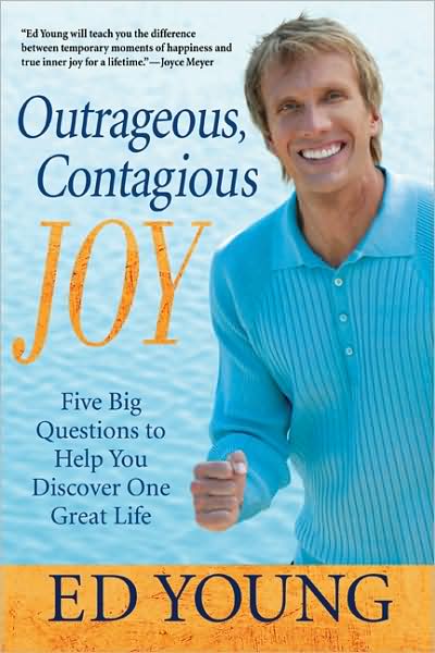 Cover for Ed Young · Outrageous, Contagious Joy: Five Big Questions to Help You Discover One Great Life (Paperback Book) (2008)