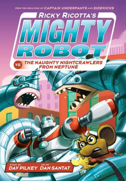 Cover for Dav Pilkey · Ricky Ricotta's mighty robot vs. the naughty nightcrawlers from Neptune (Book) (2016)