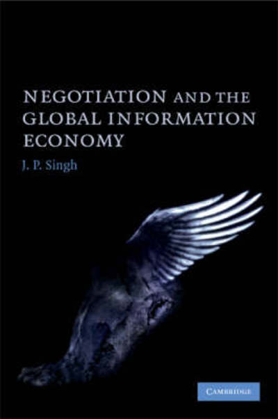 Cover for Singh, J. P.  (Associate Professor, Georgetown University, Washington DC) · Negotiation and the Global Information Economy (Paperback Bog) (2008)