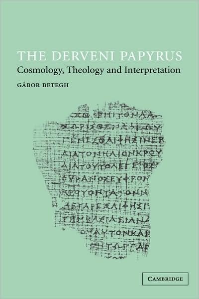 Cover for Betegh, Gabor (Central European University, Budapest) · The Derveni Papyrus: Cosmology, Theology and Interpretation (Hardcover bog) (2004)