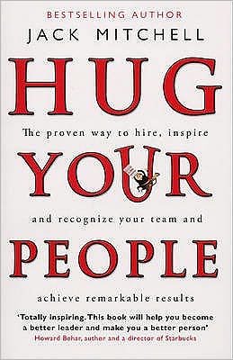 Cover for Jack Mitchell · Hug Your People: The Proven Way To Hire, Inspire And Recognize Your Team And Achieve Remarkable Results (Paperback Book) (2009)