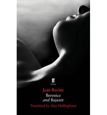Berenice and Bajazet - Alan Hollinghurst - Books - Faber & Faber - 9780571299089 - October 4, 2012