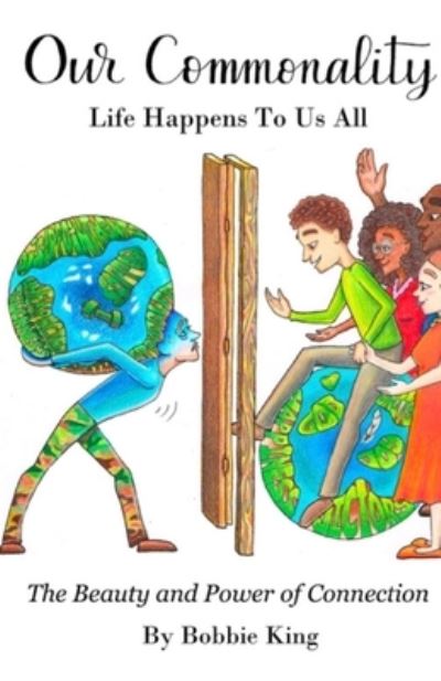 Cover for Bobbie King · Our Commonality Life Happens To Us All (Paperback Book) (2021)