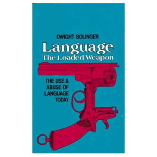 Language - The Loaded Weapon: The Use and Abuse of Language Today - Dwight Bolinger - Kirjat - Taylor & Francis Ltd - 9780582291089 - maanantai 13. lokakuuta 1980