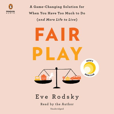 Cover for Eve Rodsky · Fair Play: A Game-Changing Solution for When You Have Too Much to Do (and More Life to Live) (Audiobook (CD)) (2019)