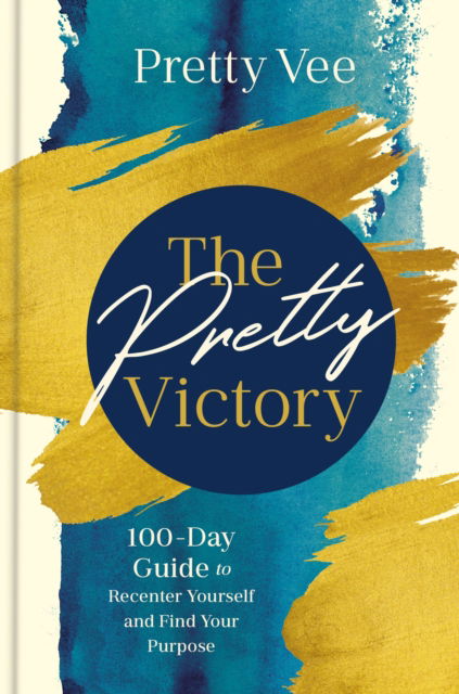 The Pretty Victory: 100-Day Guide to Recenter Yourself and Find Your Purpose; A Devotional and Guided Journal - Pretty Vee - Books - Potter/Ten Speed/Harmony/Rodale - 9780593798089 - February 11, 2025