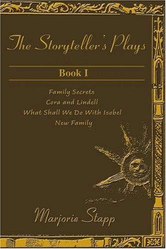 Cover for Marjorie Stapp · The Storyteller's Plays Book I: Family Secrets, Cora and Lindell, What Shall We Do with Isabel, New Family (Taschenbuch) (2001)