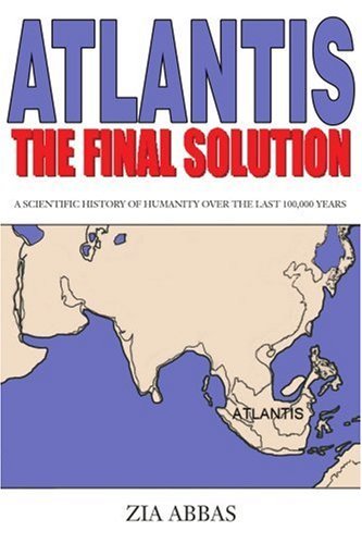 Cover for Zia Abbas · Atlantis: the Final Solution: a Scientific History of Humanity over the Last 100,000 Years (Paperback Bog) (2002)