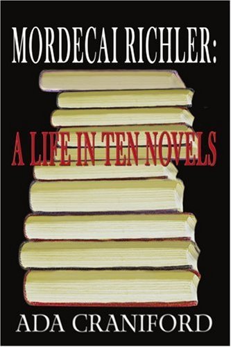Cover for Ada Craniford · Mordecai Richler: a Life in Ten Novels (Taschenbuch) (2006)