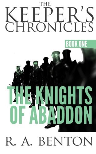 Cover for R a Benton · The Knights of Abaddon (The Keeper's Chronicles) (Volume 1) (Pocketbok) (2013)