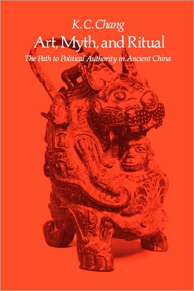 Cover for K. C. Chang · Art, Myth, and Ritual: The Path to Political Authority in Ancient China (Paperback Book) (1988)