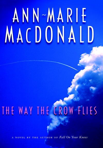 Cover for Ann-Marie MacDonald · The Way the Crow Flies (Hardcover Book) (2003)