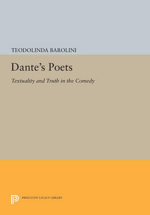 Cover for Teodolinda Barolini · Dante's Poets: Textuality and Truth in the COMEDY - Princeton Legacy Library (Pocketbok) (2014)