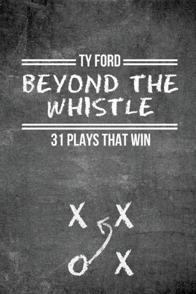 Cover for Ty Ford · Beyond the Whistle (Paperback Book) (2017)