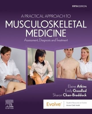 Cover for Atkins, Elaine (Chartered Physiotherapist, Private Practitioner, London, UK; Fellow of the Society of Orthopaedic Medicine, Programme Leader MSc Orthopaedic Medicine) · A Practical Approach to Musculoskeletal Medicine: Assessment, Diagnosis and Treatment (Paperback Bog) (2023)