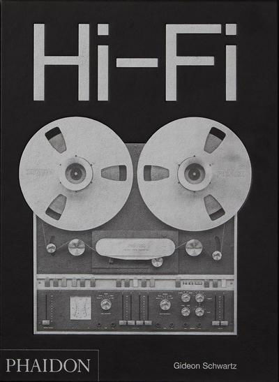 Hi-Fi: The History of High-End Audio Design - Gideon Schwartz - Livros - Phaidon Press Ltd - 9780714878089 - 25 de setembro de 2019