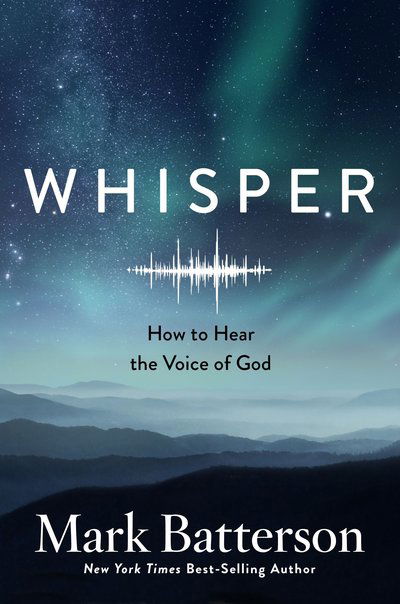 Whisper: How to Hear the Voice of God - Mark Batterson - Książki - Multnomah Press - 9780735291089 - 24 października 2017