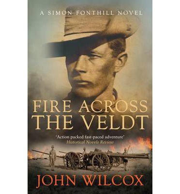 Cover for John Wilcox · Fire Across the Veldt - Simon Fonthill Series (Hardcover Book) (2013)