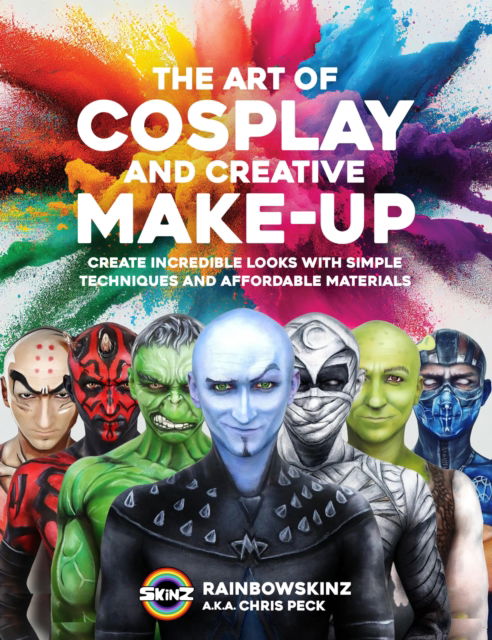 Chris Peck · The Art of Cosplay and Creative Makeup: Create Incredible Looks with Simple Techniques and Affordable Materials (Paperback Book) (2024)