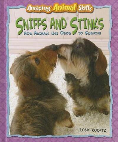 Cover for Robin Koontz · Sniffs and Stinks: How Animals Use Odor to Survive (Amazing Animal Skills) (Hardcover Book) (2012)