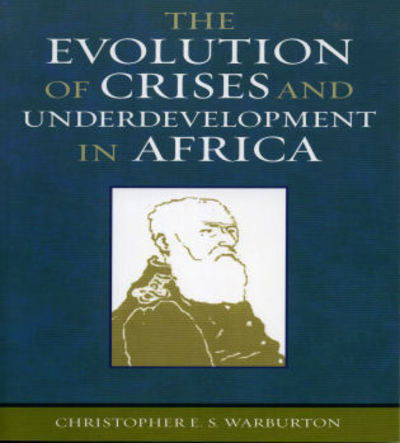 Cover for Christopher E.S. Warburton · The Evolution of Crises and Underdevelopment in Africa (Paperback Book) (2005)