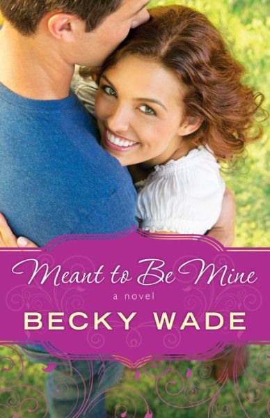 Cover for Becky Wade · Meant to Be Mine (Paperback Book) (2014)