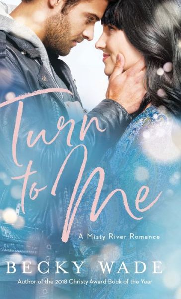 Cover for Becky Wade · Turn to Me (Hardcover Book) (2022)