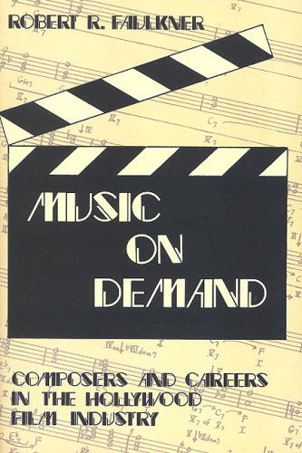 Cover for Robert R. Faulkner · Music on Demand: Composers and Careers in the Hollywood Film Industry (Paperback Book) [New edition] (2003)