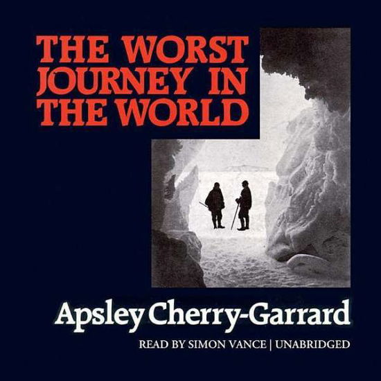 The Worst Journey in the World: Library Edition - Apsley Cherry-garrard - Audiobook - Blackstone Audiobooks - 9780786190089 - 1 maja 2003