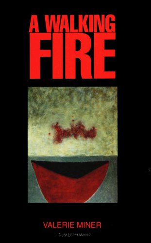 A Walking Fire: a Novel (Suny Series, Margins of Literature) - Valerie Miner - Książki - State University of New York Press - 9780791420089 - 21 czerwca 1994