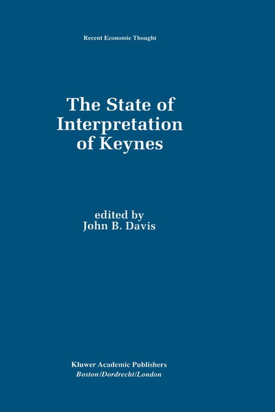 Cover for John B. Davis · The State of Interpretation of Keynes - Recent Economic Thought (Hardcover Book) [1994 edition] (1994)