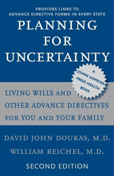 Cover for Doukas, David John (James A. Knight Professor of Humanities and Ethics in Medicine, Tulane University School of Medicine) · Planning for Uncertainty: Living Wills and Other Advance Directives for You and Your Family - A Johns Hopkins Press Health Book (Pocketbok) [Second edition] (2007)