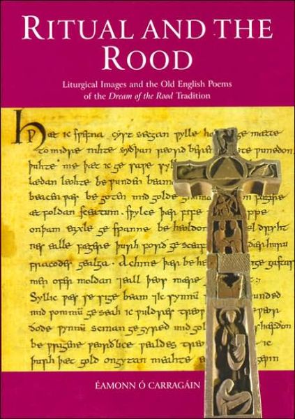 Cover for Eamonn O Carragain · Ritual and the Rood: Liturgical Images and the Old English Poems of the Dream of the Rood Tradition (Hardcover Book) (2005)