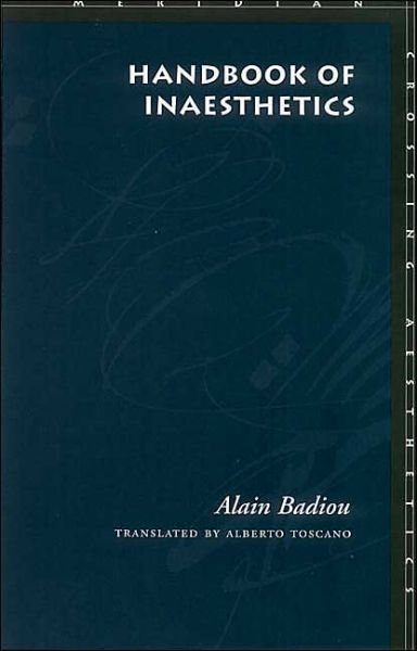 Cover for Alain Badiou · Handbook of Inaesthetics - Meridian: Crossing Aesthetics (Gebundenes Buch) (2004)