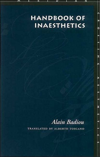 Cover for Alain Badiou · Handbook of Inaesthetics - Meridian: Crossing Aesthetics (Inbunden Bok) (2004)