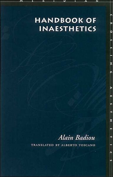 Cover for Alain Badiou · Handbook of Inaesthetics - Meridian: Crossing Aesthetics (Innbunden bok) (2004)