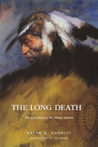 Cover for Ralph K. Andrist · The Long Death: the Last Days of the Plains Indians (Paperback Bog) (2001)