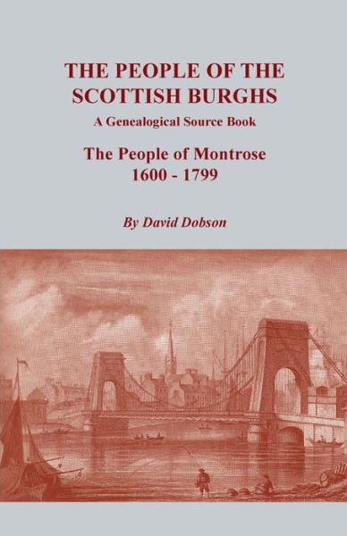 Cover for David Dobson · The People of the Scottish Burghs: a Genealogical Source Book. the People of Montrose, 1600-1799 (Paperback Book) (2014)