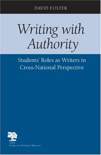 Writing with Authority: Students' Roles as Writers in Cross-national Perspective - Studies in Writing and Rhetoric - David Foster - Bøker - Southern Illinois University Press - 9780809327089 - 30. juni 2006