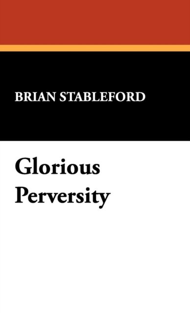 Cover for Brian M. Stableford · Glorious Perversity (I.o. Evans Studies in the Philosophy and Criticism of Litera) (Gebundenes Buch) (2008)
