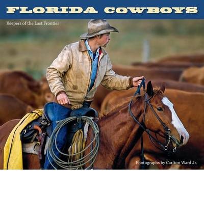 Carlton Ward · Florida Cowboys (Hardcover Book) (2009)