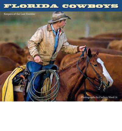 Cover for Carlton Ward · Florida Cowboys (Inbunden Bok) (2009)